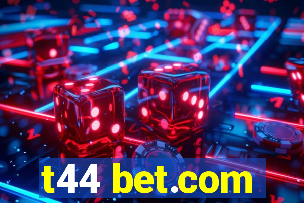 t44 bet.com